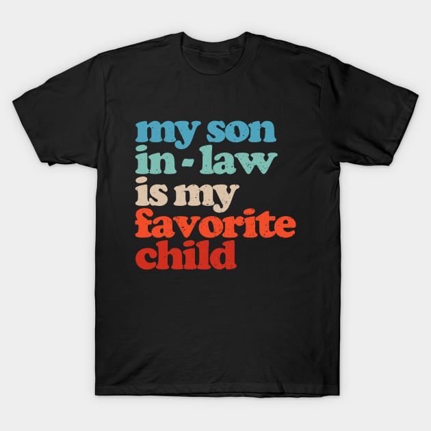 My Son In Law Is My Favorite Child T-Shirt by Gio's art